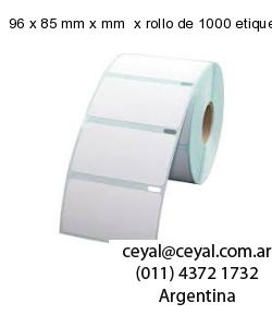 96 x 85 mm x mm  x rollo de 1000 etiquetas x rollos de 5000 etiquet