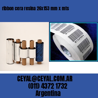 ribbon cera resina 26×153 mm x mts