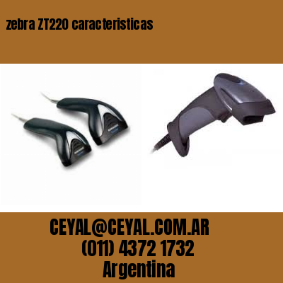 zebra ZT220 caracteristicas