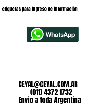etiquetas para ingreso de información