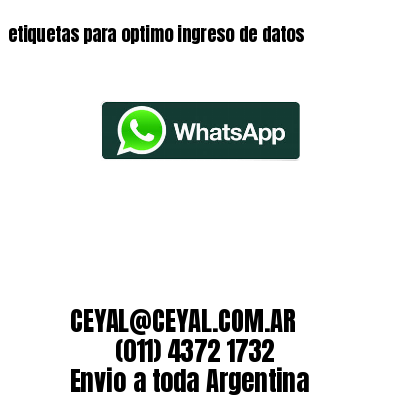 etiquetas para optimo ingreso de datos
