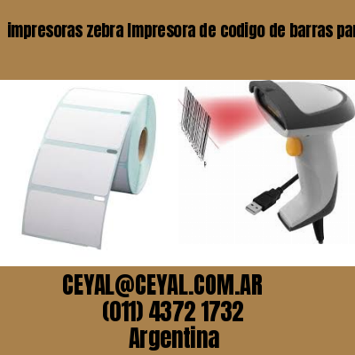 impresoras zebra Impresora de codigo de barras para etiquetas térmi