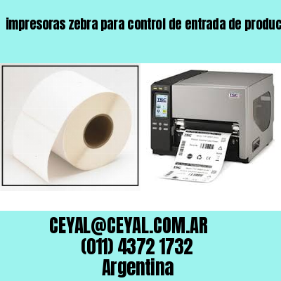 impresoras zebra para control de entrada de productos