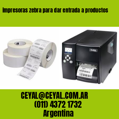 impresoras zebra para dar entrada a productos