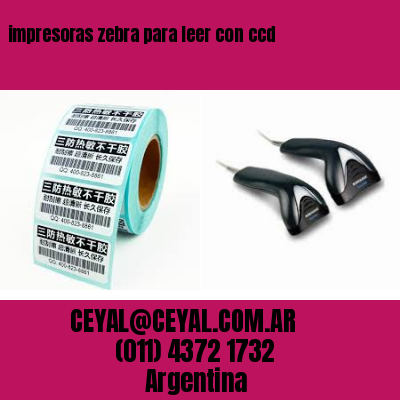 impresoras zebra para leer con ccd