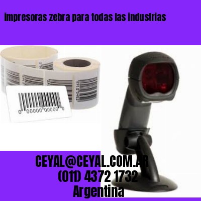 impresoras zebra para todas las industrias