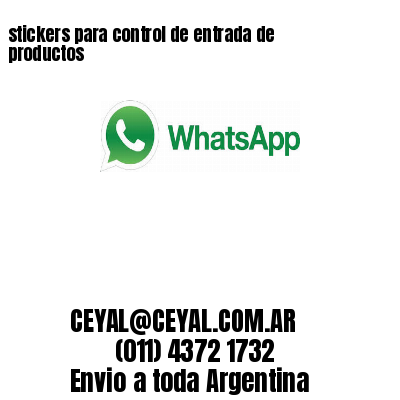 stickers para control de entrada de productos