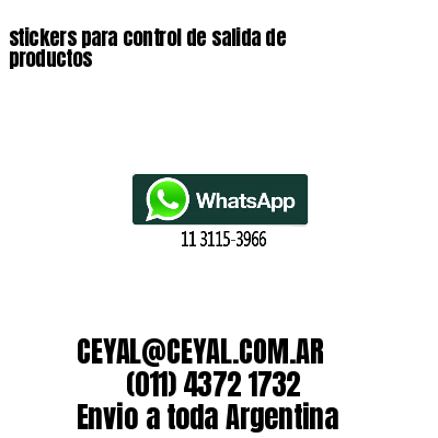 stickers para control de salida de productos