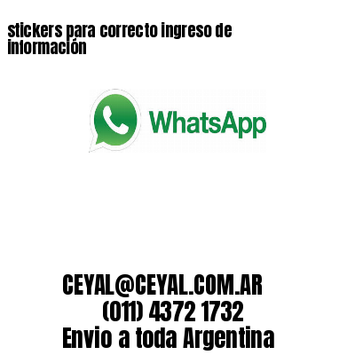 stickers para correcto ingreso de información