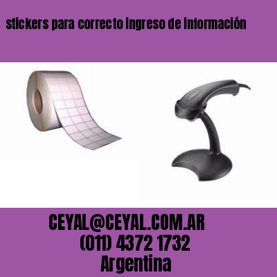 stickers para correcto ingreso de información