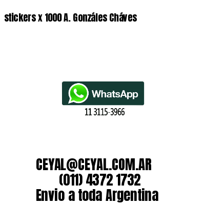 stickers x 1000 A. Gonzáles Cháves