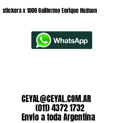 stickers x 1000 Guillermo Enrique Hudson