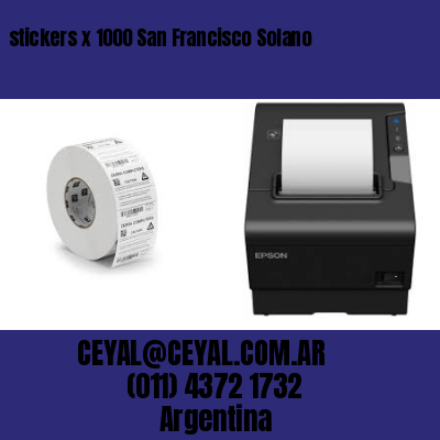 stickers x 1000 San Francisco Solano