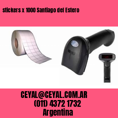 stickers x 1000 Santiago del Estero