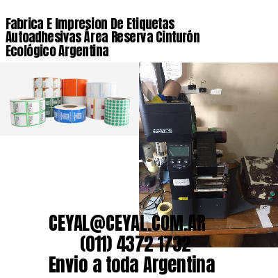 Fabrica E Impresion De Etiquetas Autoadhesivas Área Reserva Cinturón Ecológico Argentina