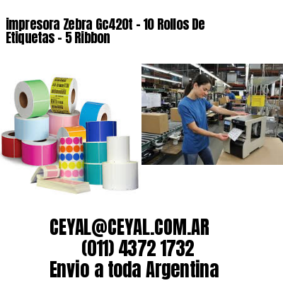 impresora Zebra Gc420t – 10 Rollos De Etiquetas – 5 Ribbon