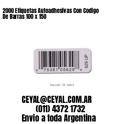 2000 Etiquetas Autoadhesivas Con Codigo De Barras 100 x 150