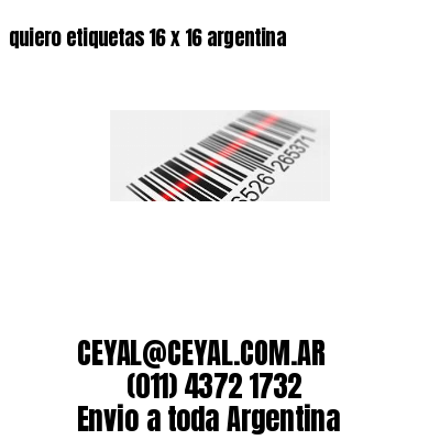 quiero etiquetas 16 x 16 argentina