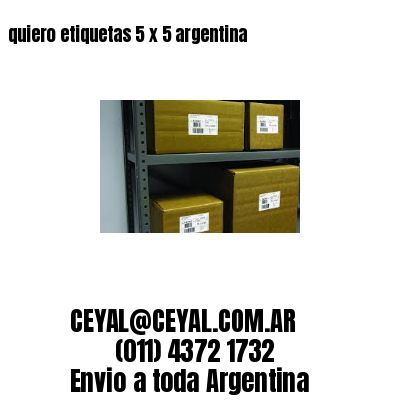 quiero etiquetas 5 x 5 argentina