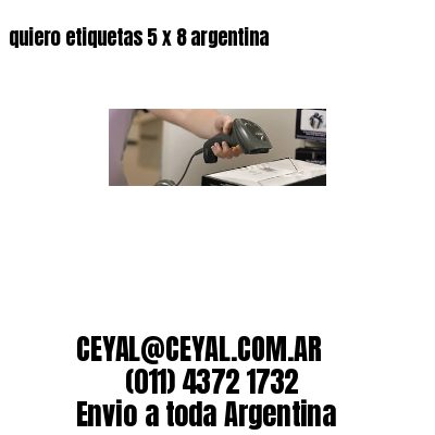 quiero etiquetas 5 x 8 argentina