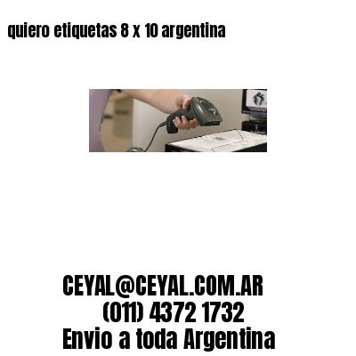 quiero etiquetas 8 x 10 argentina