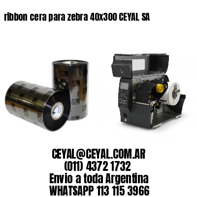 ribbon cera para zebra 40×300 CEYAL SA