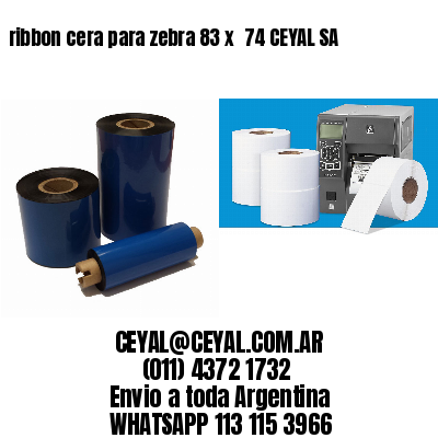 ribbon cera para zebra 83 x  74 CEYAL SA