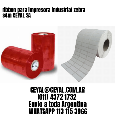 ribbon para impresora industrial zebra s4m CEYAL SA