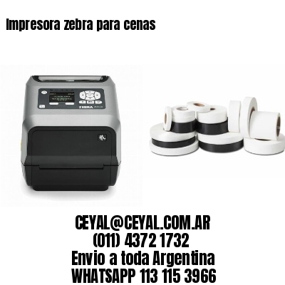 Impresora zebra para cenas