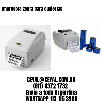 Impresora zebra para cubiertas