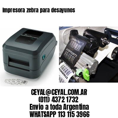 Impresora zebra para desayunos