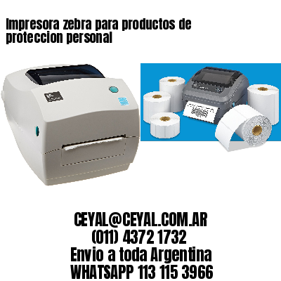 Impresora zebra para productos de proteccion personal