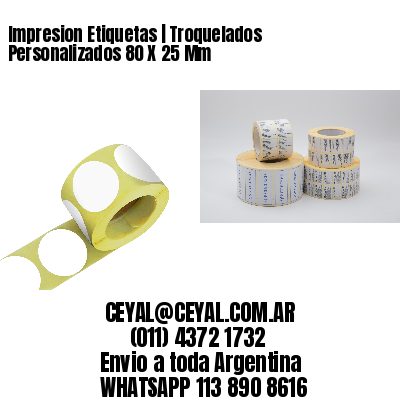 Impresion Etiquetas | Troquelados Personalizados 80 X 25 Mm