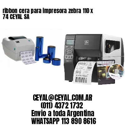 ribbon cera para impresora zebra 110 x 74 CEYAL SA