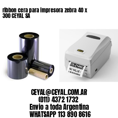 ribbon cera para impresora zebra 40 x 300 CEYAL SA