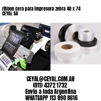 ribbon cera para impresora zebra 40 x 74 CEYAL SA