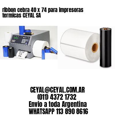 ribbon cebra 40 x 74 para impresoras termicas CEYAL SA