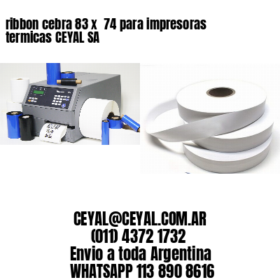 ribbon cebra 83 x  74 para impresoras termicas CEYAL SA