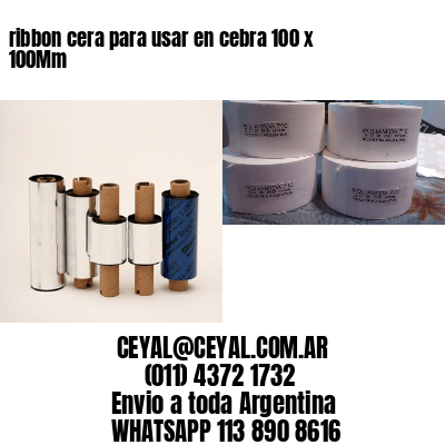 ribbon cera para usar en cebra 100 x 100Mm