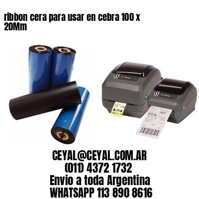 ribbon cera para usar en cebra 100 x 20Mm