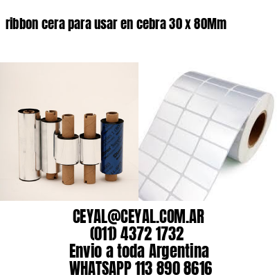 ribbon cera para usar en cebra 30 x 80Mm