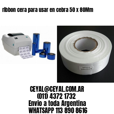 ribbon cera para usar en cebra 50 x 80Mm