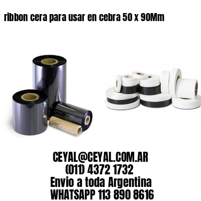 ribbon cera para usar en cebra 50 x 90Mm