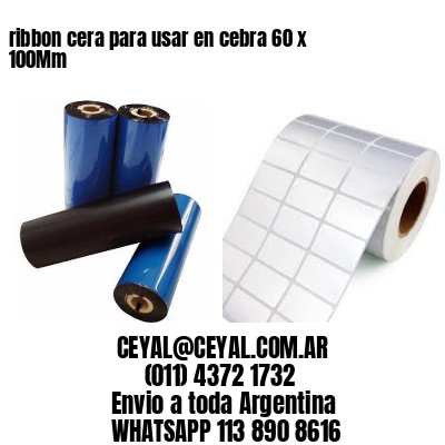 ribbon cera para usar en cebra 60 x 100Mm
