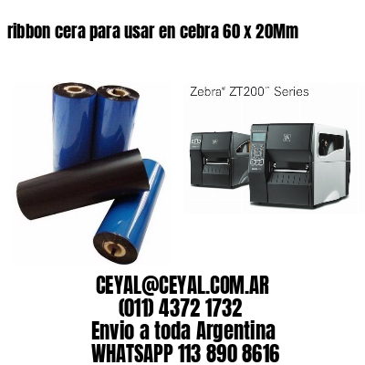 ribbon cera para usar en cebra 60 x 20Mm