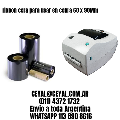 ribbon cera para usar en cebra 60 x 90Mm