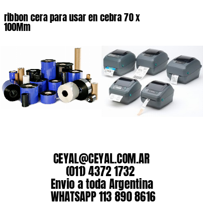 ribbon cera para usar en cebra 70 x 100Mm