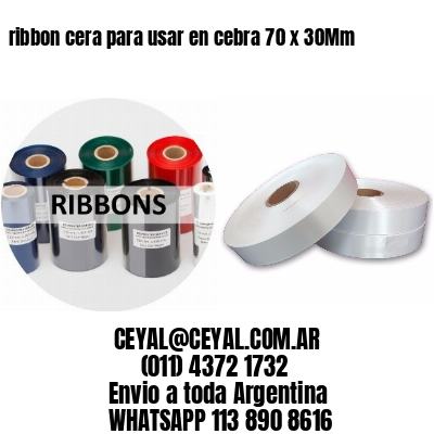 ribbon cera para usar en cebra 70 x 30Mm