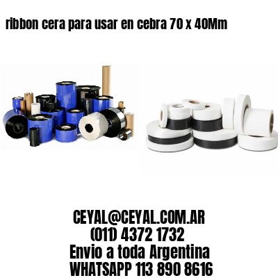 ribbon cera para usar en cebra 70 x 40Mm