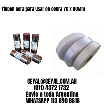 ribbon cera para usar en cebra 70 x 80Mm